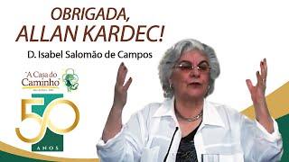 OBRIGADA, ALLAN KARDEC! -- com a médium Isabel Salomão de Campos #homenagem #espiritismo