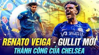 RENATO VEIGA - GULLIT MỚI Ở SÂN STAMFORD BRIDGE CHÍNH LÀ TIÊU BIỂU CHO THÀNH CÔNG CỦA CHELSEA