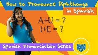 How to Pronounce Diphthongs in Spanish | Spanish Academy TV