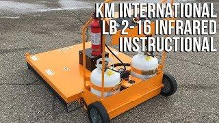 KM International LB 2-16 Asphalt Infrared Heater Instructional Video