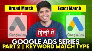 Part 2 - What are Keyword Match Types | Free Google Ads Course | Google Ads Complete Course