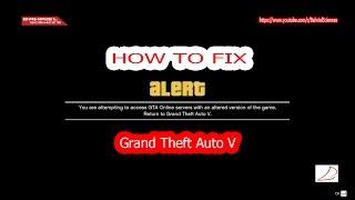 How To FIX GTA V - "Error" You Are Attempting to Access GTA ONLINE Server with an Altered version"