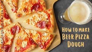 How to Make Thursday Night Pizza's Beer Pizza Dough