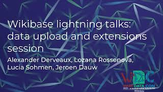 Wikibase lightning talks: data upload and extensions session (WikidataCon 2021 recording)