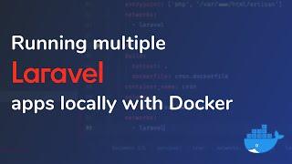 Running multiple Laravel apps locally with Docker