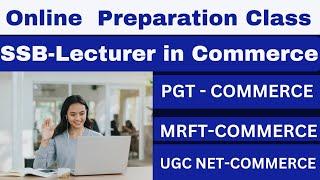 SSB ONLINE PREPARATION CLASS II SSB PGT & LECTURER IN COMMERCE , MRFT & UGC NET COMMERCE PREPARATION