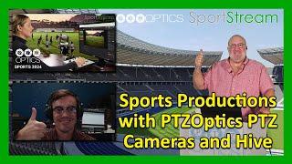 SportStream 2024: Sports Productions with PTZOptics PTZ Cameras and Hive