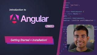 Intro to Angular #1: Getting Started and Installation!