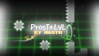 PrOsTo LVL | by iIkotIi | Geometry Dash