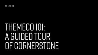 Themeco 101: A Guided Tour of Cornerstone