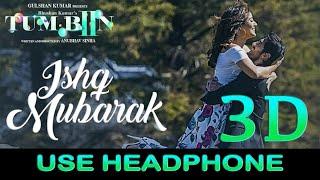 ISHQ MUBARAK 3D Song || Tum Bin 2 || Arijit Singh | Neha Sharma, Aditya Seal & Aashim Gulati