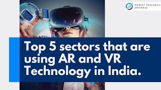 Top 5 Sectors that are Using Augmented Reality (AR) Virtual Reality (VR) Technology in India