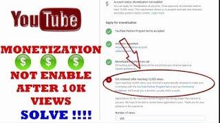 After 10k views complete but not Enable monetization