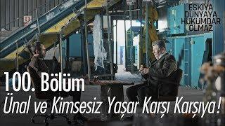 Ünal ve Kimsesiz Yaşar karşı karşıya! - Eşkıya Dünyaya Hükümdar Olmaz 100. Bölüm