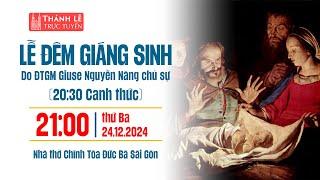 CANH THỨC & LỄ ĐÊM GIÁNG SINH | 20:30 THỨ BA 24-12-2024 | NHÀ THỜ ĐỨC BÀ