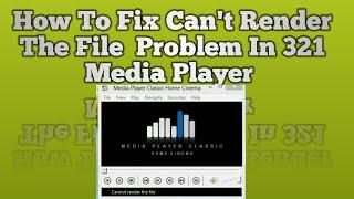 How To Fix Can't Render The File Problem 321 Media Player