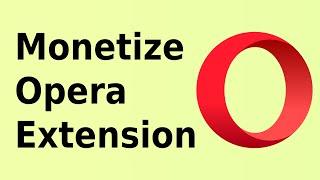 How To Monetize Opera Extension - Make Money With Opera Extensions - BrowserBill