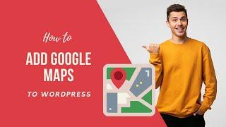 How to Add Google Maps to WordPress 2021 tutorial