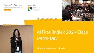 Demo Day of Google for Startups Accelerator: AI First (India) 2024 Class