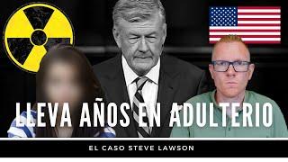 Lloremos juntos  Se descubre que Steve Lawson llevaba AÑOS en relación adultera con veinteañera