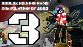 My ROBLOX Horror Gameplays Compilation of 2023 (3/4)