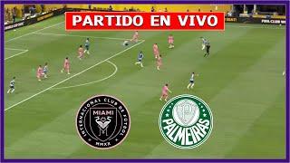  INTER MIAMI vs PALMEIRAS EN VIVO  JUEGA MESSI Y TELASCO SEGOVIA MUNDIAL DE CLUBES 2025