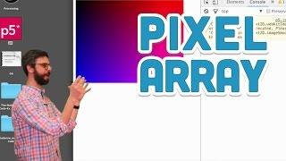 11.3: The Pixel Array - p5.js Tutorial