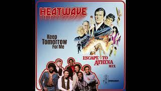 Heatwave - Keep Tomorrow For Me (Escape To Athena Mix)