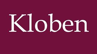 How to Pronounce ''Kloben'' (Log) Correctly in German