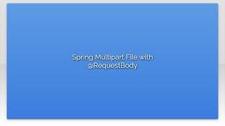 Spring Multipart File with @RequestBody