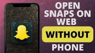 How To Open Snaps On Snapchat Web Without Phone (Simple)