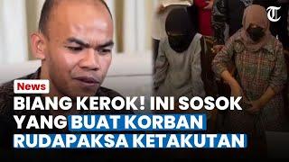 BIANG KEROK! Ini Sosok yang Buat Korban Rudapaksa 13 Pria Ketakutan hingga Tak Berani Lapor