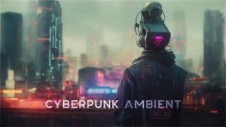 THIS IS Cyberpunk Ambient Music - ULTRA-MOODY Blade Runner Vibes Guaranteed!!