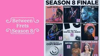 Between Frets S8 Ep 10 - Fret Tea Talk: Season 8 Finale