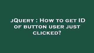 jQuery : How to get ID of button user just clicked?