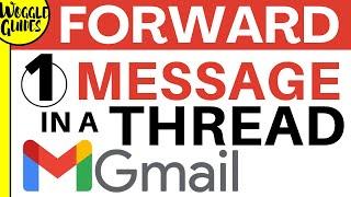 How to forward a single email from an email thread in Gmail