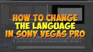 How to change language in Sony Vegas Pro