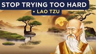 Lao Tzu - How To Stop Trying Too Hard (Taoism)