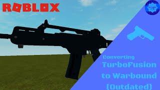 (OUTDATED) Converting Turbo Fusion v4 Guns to Warbound Guns (Roblox Tutorial)