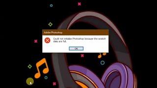 Could not initialize photoshop because the scratch disk are full