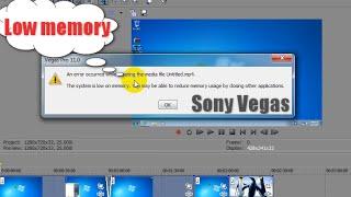 Fix "The system is Low on memory" Sony Vegas 11 error