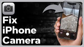 How To Fix iPhone Camera Not Working