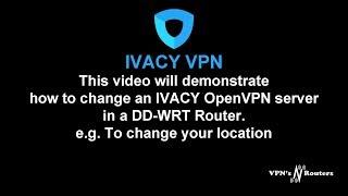 How to change OpenVPN IVACY VPN Server in a DD-WRT Router