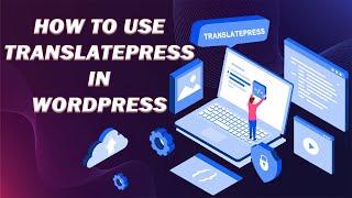 How to Create a Multilingual WordPress Site | Full Tutorial of TranslatePress Plugin in WordPress