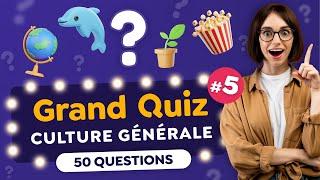 GRAND QUIZ de CULTURE GÉNÉRALE #5 : 9 Thématiques - 50 Questions