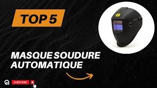 Les 5 Meilleur Masque Soudure Automatique 2024 - Guide d'Achat