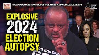 Roland SLAMS Dem PAC! Demands DNC Chair CLEAN HOUSE, Drop Pelosi & Schumer |2024 Election Autopsy