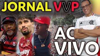 AO VIVO | JORNAL VVP 94 || POLÊMICA COM PAI DE GERSON | CHEGADA DE LUCAS PAQUETÁ | VITÃO EM PAUTA E+