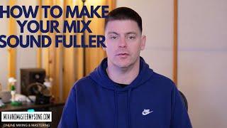 How to make your Mix sound Fuller