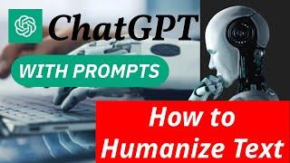 How to Humanize Text Written by ChatGPT with Prompts for FREE(2024)